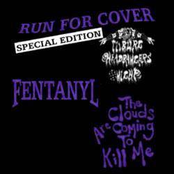 Fentanyl : Run For Cover